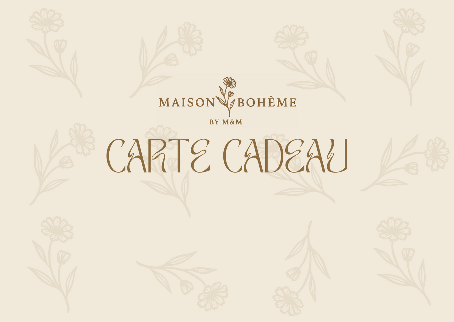 Carte-cadeau Maison Bohème by M&M